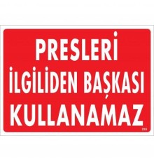 Presleri İlgiliden Başkası Kullanamaz Uyarı Levhası 25x35 KOD:235
