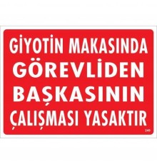 Giyotin Makasında Görevliden Başkasının Çalışması Yasaktır Uyarı Levhası 25x35 KOD:249
