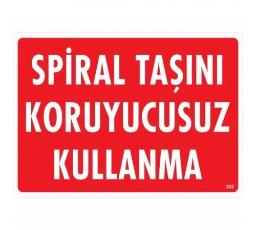 Spiral Taşını Koruyucusuz Kullanma Uyarı Levhası 25x35 KOD:252 Spiral Taşını Koruyucusuz Kullanma Uyarı Levhası 25x35 KOD:252