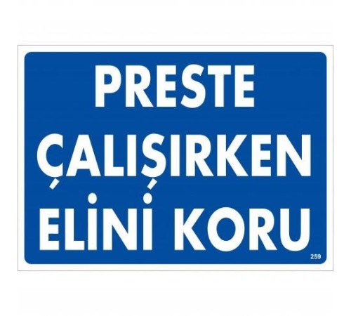 Preste Çalışırken Elini Koru Uyarı Levhası 25x35 KOD:259 Preste Çalışırken Elini Koru Uyarı Levhası 25x35 KOD:259