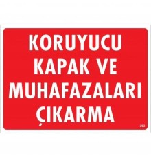 Koruyucu Kapak Ve Muhafazaları Çıkarma Uyarı Levhası 25x35 KOD:263
