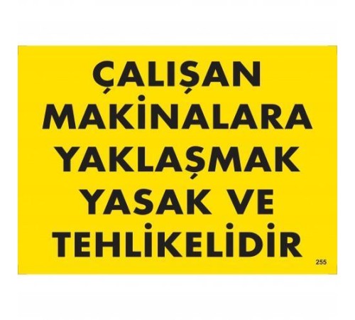 Çalışan Makinalara Yaklaşmak Yasak Ve Tehlikelidir Uyarı Levhası 25x35 KOD:255 Çalışan Makinalara Yaklaşmak Yasak Ve Tehlikelidir Uyarı Levhası 25x35 KOD:255