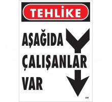 Tehlike Aşağıda Çalışanlar Var Uyarı Levhası 25x35 KOD:409