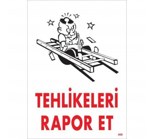 Tehlikeleri Rapor Et Uyarı Levhası 25x35 KOD:406 Tehlikeleri Rapor Et Uyarı Levhası 25x35 KOD:406