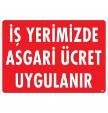 İşyerimizde Asgari Ücret Uygulanır Uyarı Levhası 25x35 KOD:421