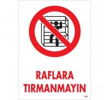 Raflara Tırmanmayın Uyarı Levhası 25x35 KOD:604