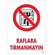 Raflara Tırmanmayın Uyarı Levhası 25x35 KOD:604