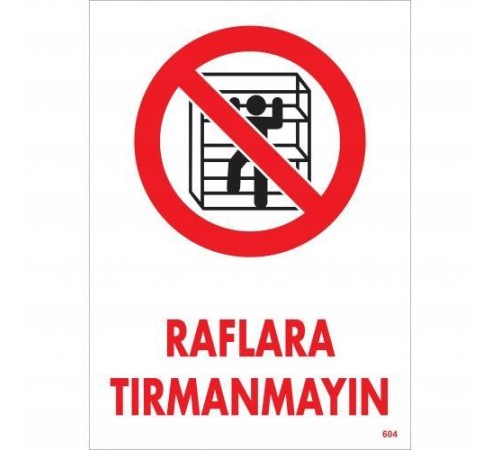 Raflara Tırmanmayın Uyarı Levhası 25x35 KOD:604 Raflara Tırmanmayın Uyarı Levhası 25x35 KOD:604
