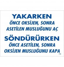 Yakarken Önce Oksijen Sonra Asetilan Musluğunu Aç Söndürüken Önce Uyarı Levhası 25x35 KOD:716