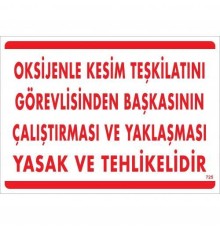 Oksijenle Kesim Teskilatını Görevlisinden Başkasının Çalıştırması ve Yak Uyarı Levhası 25x35 KOD:725