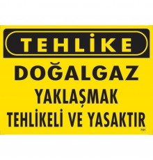 Tehlike Doğalgaz Yaklaşmak Tehlikeli Ve Yasaktır Uyarı Levhası 25x35 KOD:751
