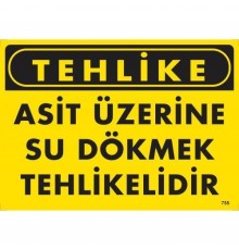 Tehlike Asit Üzerine Su Dökmek Tehlikelidir Uyarı Levhası 25x35 KOD:755