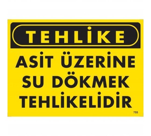 Tehlike Asit Üzerine Su Dökmek Tehlikelidir Uyarı Levhası 25x35 KOD:755 Tehlike Asit Üzerine Su Dökmek Tehlikelidir Uyarı Levhası 25x35 KOD:755