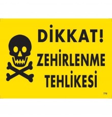 Dikkat Zehirlenme Tehlikesi Uyarı Levhası 25x35 KOD:770