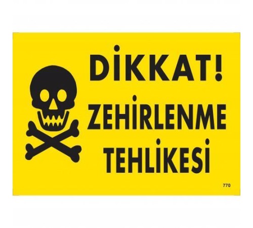 Dikkat Zehirlenme Tehlikesi Uyarı Levhası 25x35 KOD:770 Dikkat Zehirlenme Tehlikesi Uyarı Levhası 25x35 KOD:770