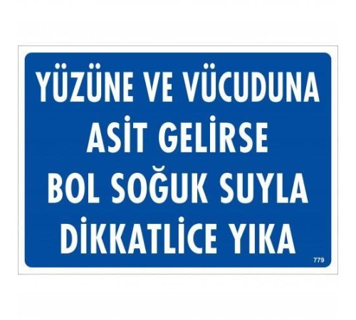 Yüzüne Ve Vücuduna Asit Gelirse Bol Soğuk Suyla Dikkatlice Yıka Uyarı Levhası 25x35 KOD:779 Yüzüne Ve Vücuduna Asit Gelirse Bol Soğuk Suyla Dikkatlice Yıka Uyarı Levhası 25x35 KOD:779