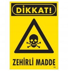 Dikkat Zehirli Madde Uyarı Levhası 25x35 KOD:795