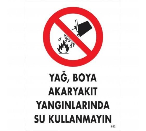 Yağ Boya Akaryakıt Yağlarında Su Kullanmayın Uyarı Levhası 25x35 KOD:862