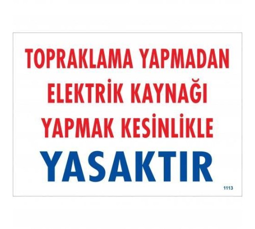 Topraklama Yapmadan Elektrik Kaynağı Yağmak Yasaktır Uyarı Levhası 25x35 KOD:891