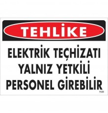 Tehlike Elektrik Teçhizatı Yalnız Yetkili Personel Girebilir Uyarı Levhası 25x35 KOD:1123