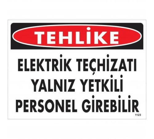 Tehlike Elektrik Teçhizatı Yalnız Yetkili Personel Girebilir Uyarı Levhası 25x35 KOD:1123