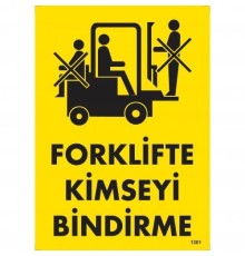 Forklifte Kimseyi Bindirme Uyarı Levhası 25x35 KOD:1301