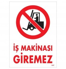 İş Makinası Giremez Uyarı Levhası 25x35 KOD:1307