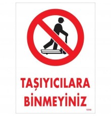 Taşıyıcılara Binmeyiniz Uyarı Levhası 25x35 KOD:1310