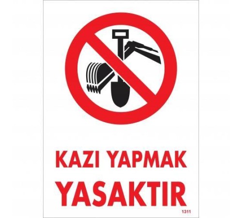 Kazı Yapmak Yasaktır Uyarı Levhası 25x35 KOD:1311 Kazı Yapmak Yasaktır Uyarı Levhası 25x35 KOD:1311