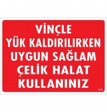 Vinçle Yük Kaldırırken Uygun Sağlam Çelik Halat Kullanınız Uyarı Levhası 25x35 KOD:1319