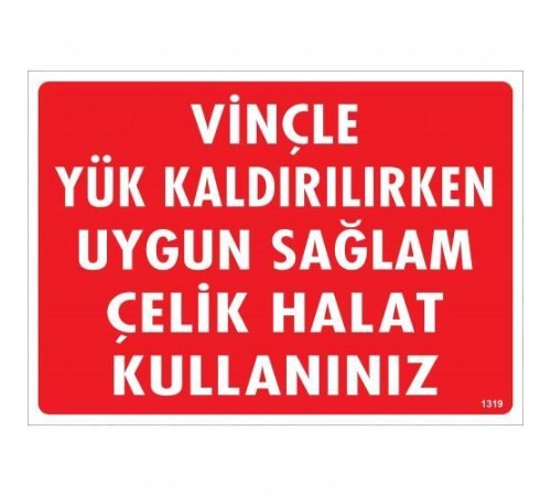Vinçle Yük Kaldırırken Uygun Sağlam Çelik Halat Kullanınız Uyarı Levhası 25x35 KOD:1319