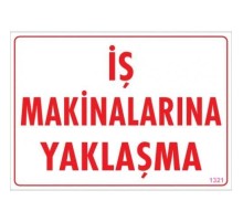 İş Makinalarına Yaklaşma Uyarı Levhası 25x35 KOD:1321
