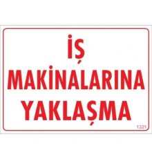İş Makinalarına Yaklaşma Uyarı Levhası 25x35 KOD:1321