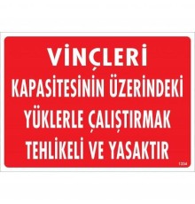 Vinçleri Kapasitesinin Üzerindeki Yüklerle Çalıştırarak Tehlikeli Ve Ya Uyarı Levhası 25x35 KOD:1334