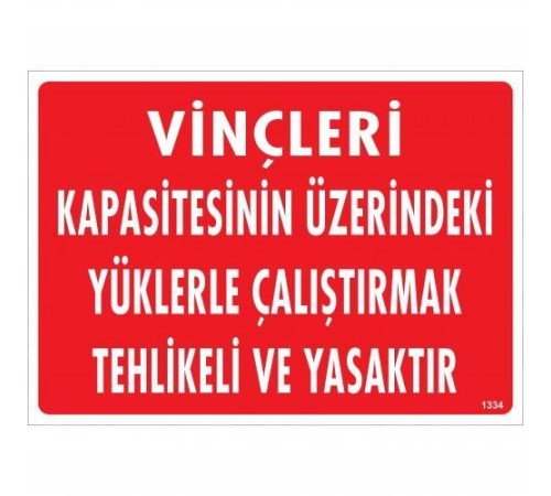 Vinçleri Kapasitesinin Üzerindeki Yüklerle Çalıştırarak Tehlikeli Ve Ya Uyarı Levhası 25x35 KOD:1334 Vinçleri Kapasitesinin Üzerindeki Yüklerle Çalıştırarak Tehlikeli Ve Ya Uyarı Levhası 25x35 KOD:1334