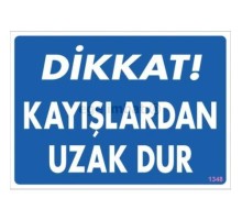 Dikkat Kayışlardan Uzak Dur Uyarı Levhası 25x35 KOD:1348
