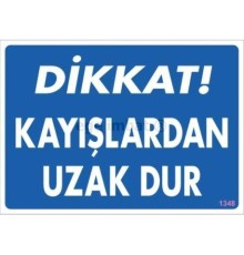 Dikkat Kayışlardan Uzak Dur Uyarı Levhası 25x35 KOD:1348
