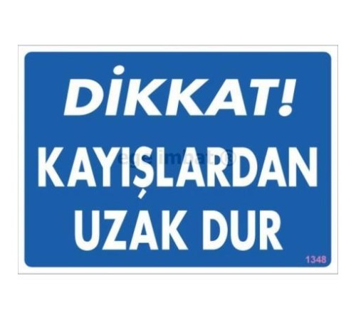 Dikkat Kayışlardan Uzak Dur Uyarı Levhası 25x35 KOD:1348