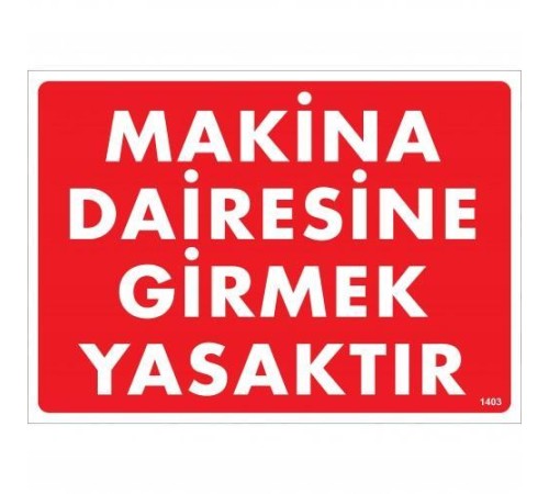 Makine Dairesine Girmek Yasaktır Uyarı Levhası 25x35 KOD:1403 Makine Dairesine Girmek Yasaktır Uyarı Levhası 25x35 KOD:1403