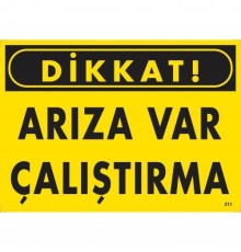 Dikkat Arıza Var Çalıştırma Uyarı Levhası  25x35 KOD:211