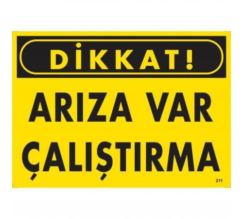 Dikkat Arıza Var Çalıştırma Uyarı Levhası  25x35 KOD:211