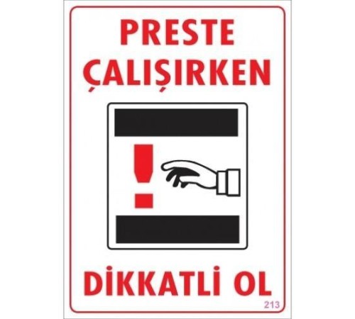 Dikkat Preste Çalışırken Dikkatli Ol Uyarı Levhası 25x35 KOD:213 Dikkat Preste Çalışırken Dikkatli Ol Uyarı Levhası 25x35 KOD:213