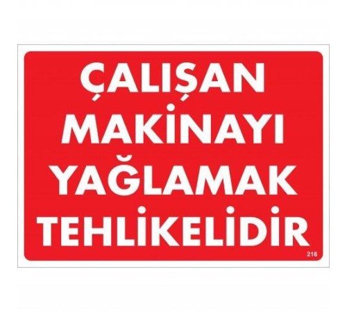 Çalışan Makinayı Yağlamak Tehlikelidir Uyarı Levhası 25x35 No: 216 Çalışan Makinayı Yağlamak Tehlikelidir Uyarı Levhası 25x35 No: 216