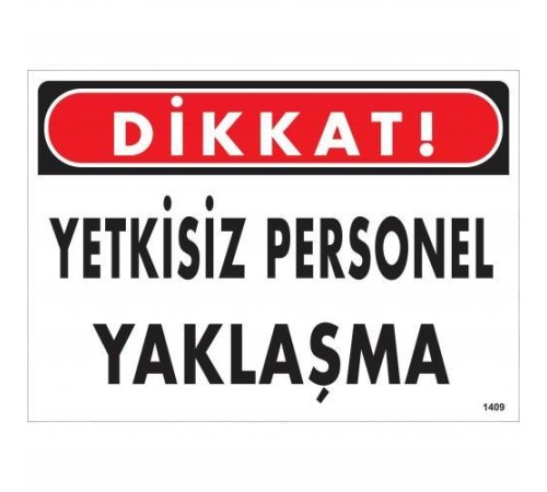 Dikkat Yetkisiz Personel Yaklaşma Uyarı Levhası 25x35 KOD:1409