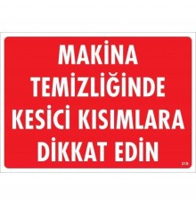 Makine Temizliğinde Kesici Kısımlara Dikkat Edin Uyarı Levhası 25x35 KOD:219