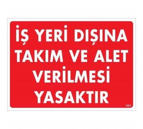İş Yeri Dışına Takım Ve Alet Verilmesi Yasaktır Uyarı Levhası 25x35 KOD:1421 İş Yeri Dışına Takım Ve Alet Verilmesi Yasaktır Uyarı Levhası 25x35 KOD:1421