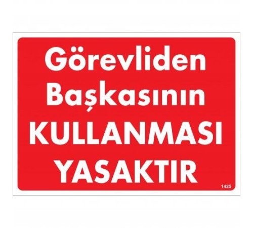 Görevliden Başkasının Kullanması Yasaktır Uyarı Levhası 25x35 KOD:1425 Görevliden Başkasının Kullanması Yasaktır Uyarı Levhası 25x35 KOD:1425