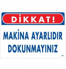 Dikkat Makina Ayarlıdır Dokunmayınız Uyarı Levhası 25x35 KOD:226