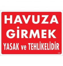 Havuza Girmek Tehlikeli ve Yasaktır Uyarı Levhası 25x35 KOD:1455