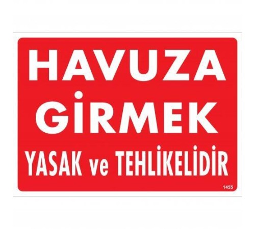 Havuza Girmek Tehlikeli ve Yasaktır Uyarı Levhası 25x35 KOD:1455
